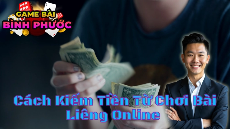 Cách Kiếm Tiền Từ Chơi Bài Liêng Online Tại Bình Phước