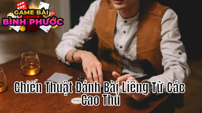 Chiến Thuật Đánh Bài Liêng Từ Các Cao Thủ