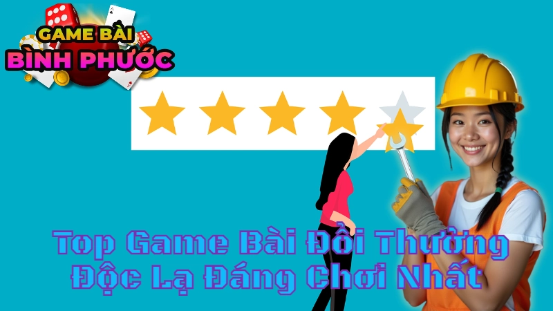 Đánh Giá Top Game Bài Đổi Thưởng Độc Lạ Đáng Chơi Nhất