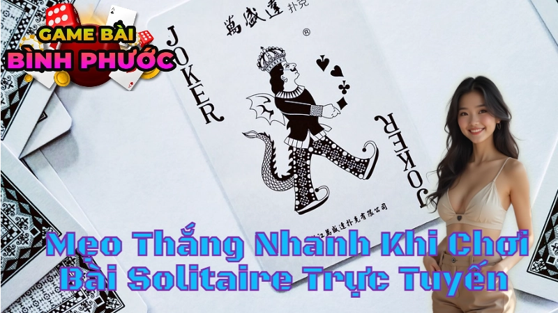 Mẹo Thắng Nhanh Khi Chơi Bài Solitaire Trực Tuyến