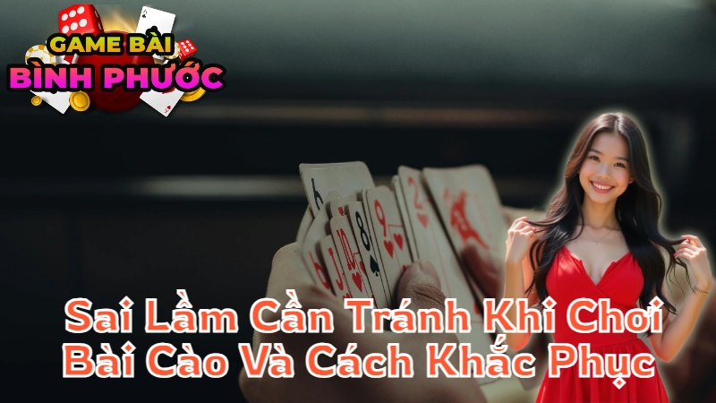 Những Sai Lầm Cần Tránh Khi Chơi Bài Cào Và Cách Khắc Phục