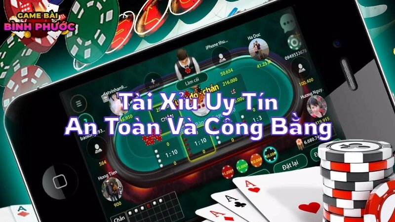 Tài Xỉu Uy Tín Nền Tảng Chơi An Toàn Và Công Bằng